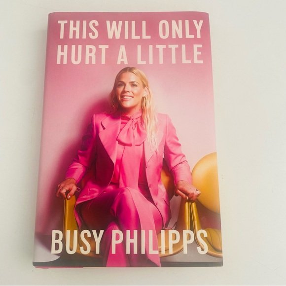 Other | Busy Phillips Book This Will Only Hurt A Little Hardcover Book ...